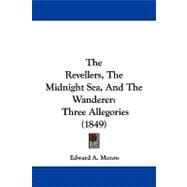 Revellers, the Midnight Sea, and the Wanderer : Three Allegories (1849)