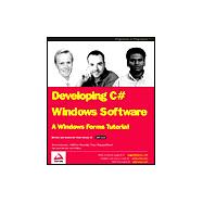 Developing C# Windows Software : A Windows Forms Tutorial