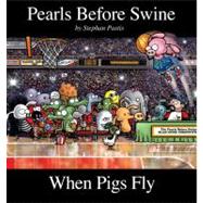 When Pigs Fly A Pearls Before Swine Collection
