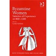 Byzantine Women: Varieties of Experience 800-1200