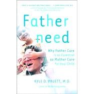 Fatherneed Why Father Care is as Essential as Mother Care for Your Child