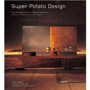 Super Potato Design : The Complete Works of Takashi Sugimoto: Japan's Leading Interior Designer