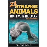 21 Strange Animals That Live in the Ocean