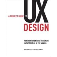 A Project Guide to UX Design For user experience designers in the field or in the making
