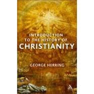 An Introduction to the History of Christianity From the Early Church to the Enlightenment