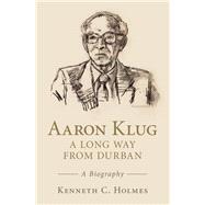 Aaron Klug - a Long Way from Durban
