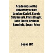 Academics of the University of East London : Kode9, Carole Satyamurti, Chris Knight, John Smith, Graham Barnfield, Susan Price