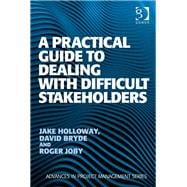 A Practical Guide to Dealing With Difficult Stakeholders
