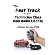 The Fast Track to Your Technician Class Ham Radio License
