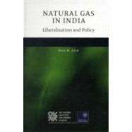 Natural Gas in India Liberalisation and Policy