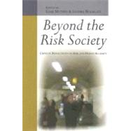 Beyond the Risk Society : Critical Reflections on Risk and Human Security