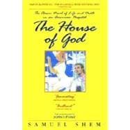 House of God : The Classic Novel of Life and Death in an American Hospital