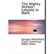 The Mighty Worker: Lessons in Mark
