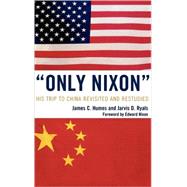 'Only Nixon' His Trip to China Revisited and Restudied