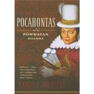 Pocahontas and the Powhatan Dilemma The American Portraits Series