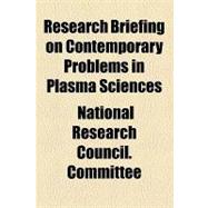 Research Briefing on Contemporary Problems in Plasma Sciences