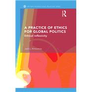 A Practice of Ethics for Global Politics