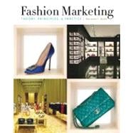 Fashion Marketing Theory, Principles & Practice