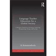 Language Teacher Education for a Global Society: A Modular Model for Knowing, Analyzing, Recognizing, Doing, and Seeing