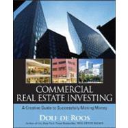 Commercial Real Estate Investing A Creative Guide to Succesfully Making Money