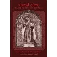 Untold Sisters : Hispanic Nuns in Their Own Works