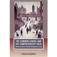 The Common School and the Comprehensive Ideal A Defence by Richard Pring with Complementary Essays