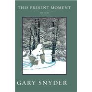 This Present Moment New Poems