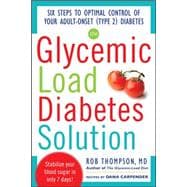 The Glycemic Load Diabetes Solution Six Steps to Optimal Control of Your Adult-Onset (Type 2) Diabetes