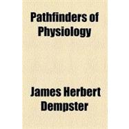 Pathfinders of Physiology