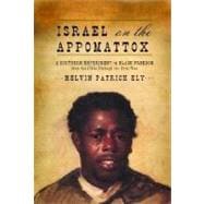 Israel on the Appomattox : A Southern Experiment in Black Freedom from the 1790s Through the Civil War