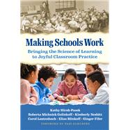 Making Schools Work: Bringing the Science of Learning to Joyful Classroom Practice