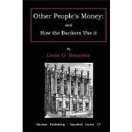 Other People's Money : And How the Bankers Use It