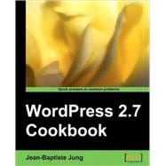 WordPress 2.7 Cookbook: 100 Simple but Incredibly Useful Recipes to Take Control of Your Wordpress Blog Layout, Themes, Widgets, Plugins, Security, and Seo