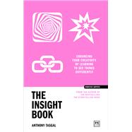 The Insight Book Enhancing your creativity by learning to see things differently