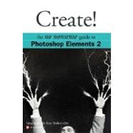 Create! : The No Nonsense Guide to Photoshop Elements 2