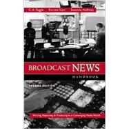 Broadcast  News Handbook: Writing, Reporting, Producing in a Converging Media World  with Free Student CD-ROM and PowerWeb