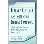 Learner-Centered Assessment on College Campuses Shifting the Focus from Teaching to Learning