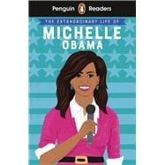 Penguin Reader Level 3: The Extraordinary Life of Michelle Obama (ELT Graded Reader) Level 3