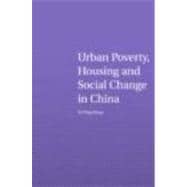 Urban Poverty, Housing and Social Change in China