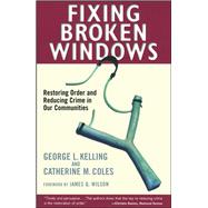 Fixing Broken Windows Restoring Order And Reducing Crime In Our Communities