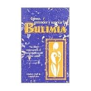Como entender y superar la bulimia Bulimia: A Guide to Recovery, Spanish-Language Edition