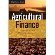Agricultural Finance From Crops to Land, Water and Infrastructure