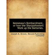 Kennesaw's Bombardment, or How the Sharpsshooters Work Up the Batteries.