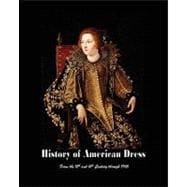 History of American Dress from the 15th and 16th Century Through 1965