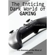 The Enticing Dark World of Gaming