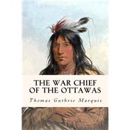 The War Chief of the Ottawas