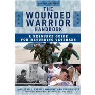 The Wounded Warrior Handbook A Resource Guide for Returning Veterans