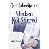 Our Inheritance Shaken Not Stirred
