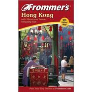 Frommer's<sup>«</sup> Hong Kong : with Macau and Insider Shopping Tips, 7th Edition