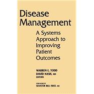 Disease Management A Systems Approach to Improving Patient Outcomes